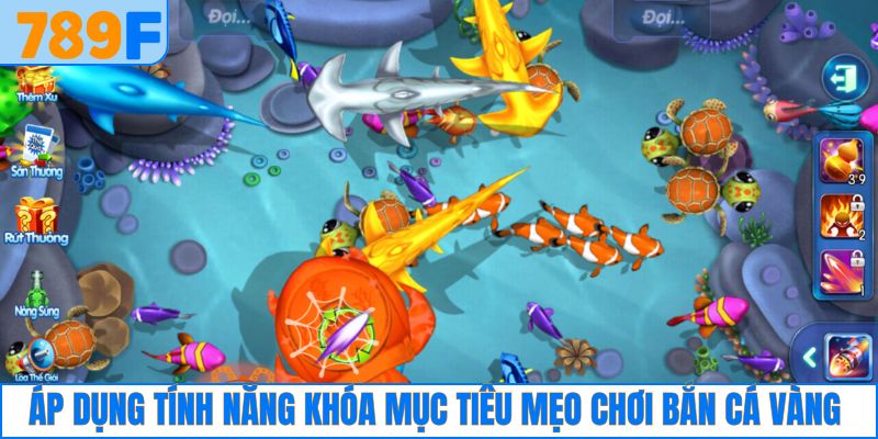 Bắn Cá Rùa Xanh – Săn Vật Phẩm Cực Xịn, Thưởng Cực Đã 4 Áp dụng tính năng khóa mục tiêu để săn boss