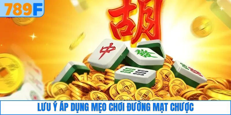 Đường Mạt Chược – Slot Game Rực Lửa, Jackpot Về Túi 5 Chú ý nhỏ khi áp dụng mẹo chơi Đường Mạt Chược