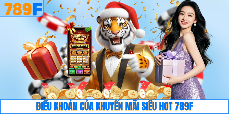 789F Từ Thiện Với Hành Trình Lan Tỏa Yêu Thương Cộng Đồng 4 Điều khoản của khuyến mãi siêu hot 789F