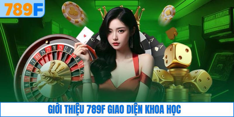 Giới Thiệu 789F 2 Giao diện trang game được thiết kế khoa học