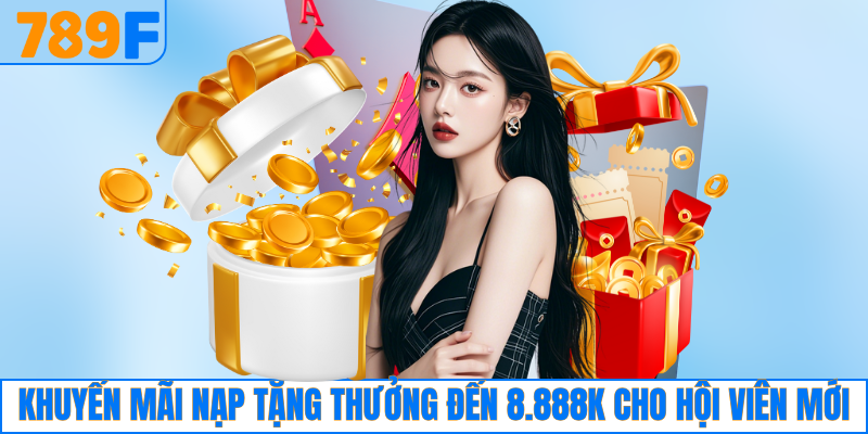 789F Từ Thiện Với Hành Trình Lan Tỏa Yêu Thương Cộng Đồng 2 Khuyến mãi nạp tiền tặng thưởng đến 8.888K cho hội viên mới
