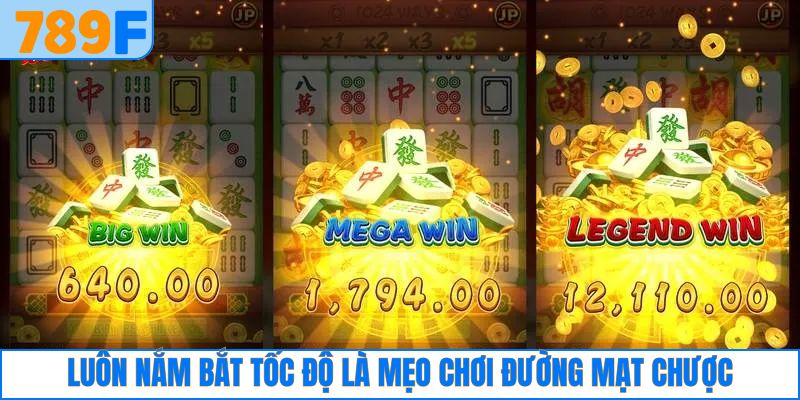 Đường Mạt Chược – Slot Game Rực Lửa, Jackpot Về Túi 4 Luôn nắm bắt tốc độ để đạt hiệu quả cao