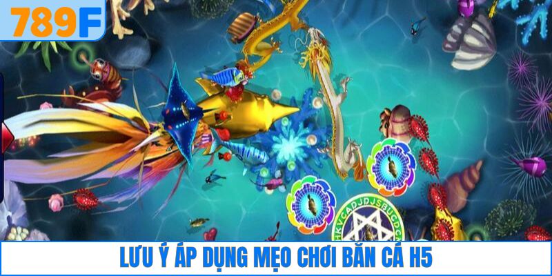 Bắn Cá Rùa Xanh – Săn Vật Phẩm Cực Xịn, Thưởng Cực Đã 5 Lưu ý chinh phục mục tiêu trong bắn cá H5