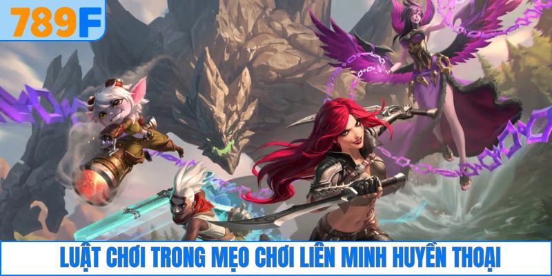 Lý do nên chọn Brimstone trong Valorant để tối ưu 3 Một số luật chơi cần nắm khi tham gia game Liên Minh