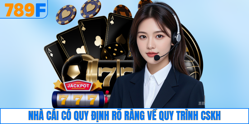 789F Từ Thiện Với Hành Trình Lan Tỏa Yêu Thương Cộng Đồng 4 Nhà cái có quy định rõ ràng về quy trình CSKH