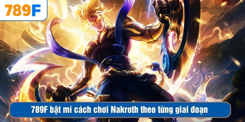 Lý do nên chọn Brimstone trong Valorant để tối ưu 3 789F bật mí cách chơi Nakroth theo từng giai đoạn