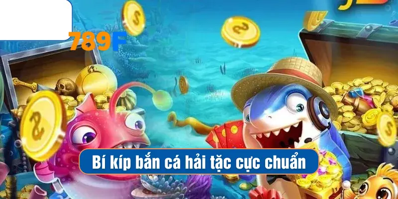 Mẹo Chơi Bắn Cá Vàng - Chiến Thuật Săn Thưởng Hiệu Quả 4 Bí kíp bắn cá hải tặc cực chuẩn