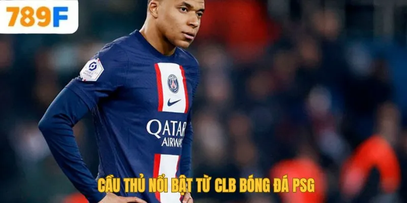 Chelsea Của Nước Nào? Lịch Sử Và Thành Tựu Của Đội Bóng 4 Cầu thủ nổi bật từ CLB bóng đá PSG