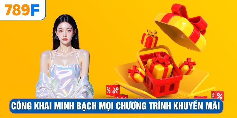Khuyến Mãi Siêu Hot - Ưu Đãi Lớn Đang Chờ Anh Em Nhận 4 Công khai minh bạch mọi chương trình khuyến mãi
