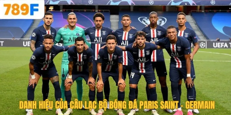 Chelsea Của Nước Nào? Lịch Sử Và Thành Tựu Của Đội Bóng 2 Danh hiệu của câu lạc bộ bóng đá Paris Saint - Germain