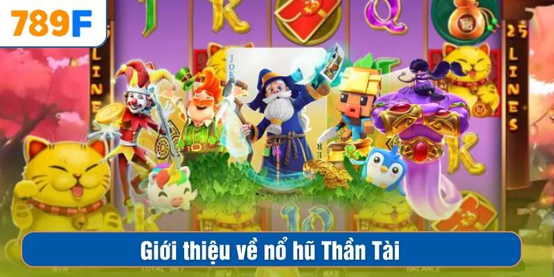 Đường Mạt Chược – Slot Game Rực Lửa, Jackpot Về Túi 2 Giới thiệu về nổ hũ Thần Tài