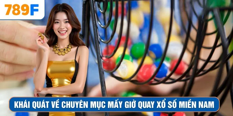 Nằm mơ thấy khoai - Dự báo điềm gì và Đánh con số nào? 2 Khái quát về chuyên mục mấy giờ quay xổ số miền Nam