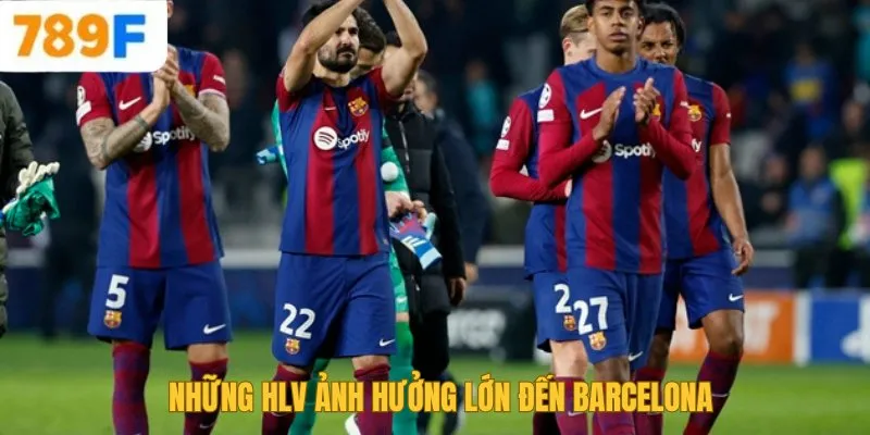 Chelsea Của Nước Nào? Lịch Sử Và Thành Tựu Của Đội Bóng 4 Những HLV ảnh hưởng lớn đến Barcelona