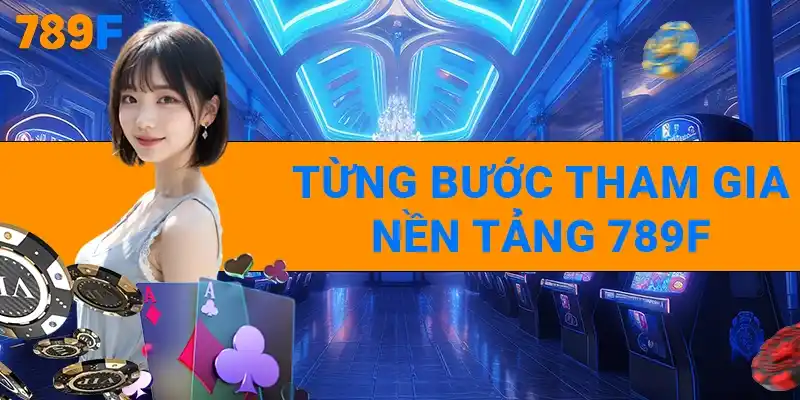 789F | Trang Chủ 789F Tháng 10/2025 Update | ĐK Tặng +789K 12 Từng bước tham gia nền tảng 789F
